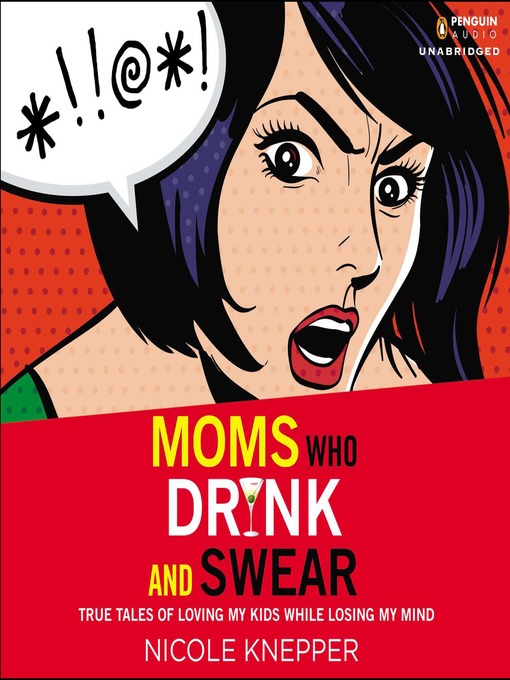 Title details for Moms Who Drink and Swear by Nicole Knepper - Wait list